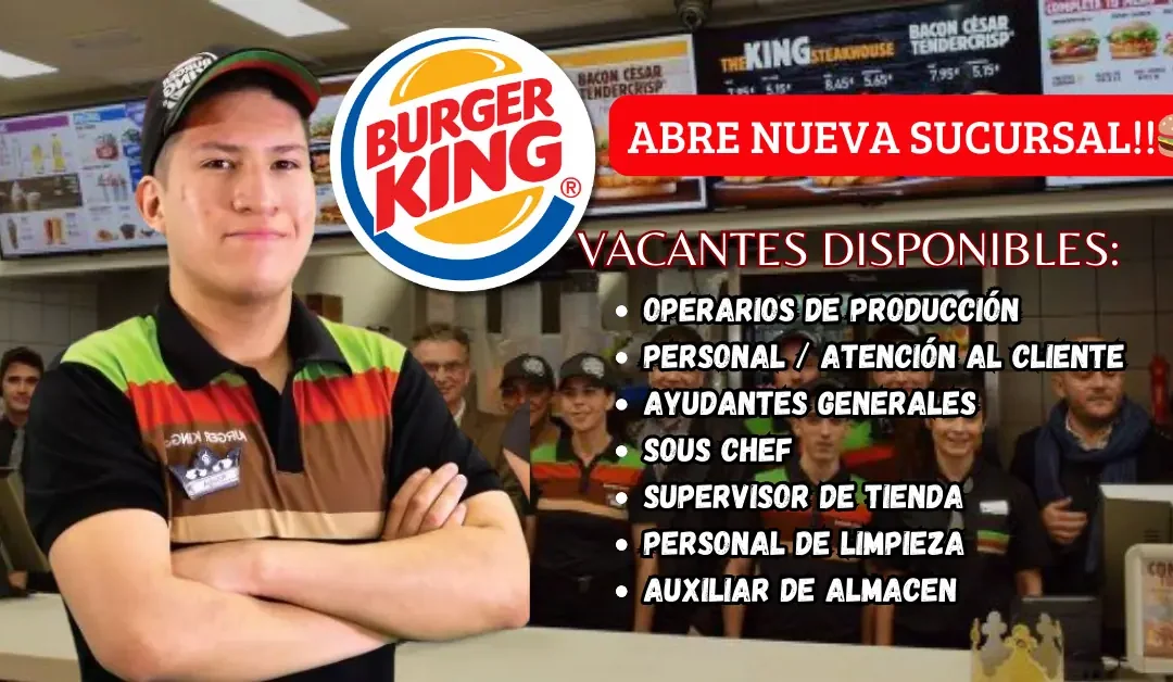 OPORTUNIDAD DE TRABAJO EN BURGER KING | ¡POSTULA AHORA!