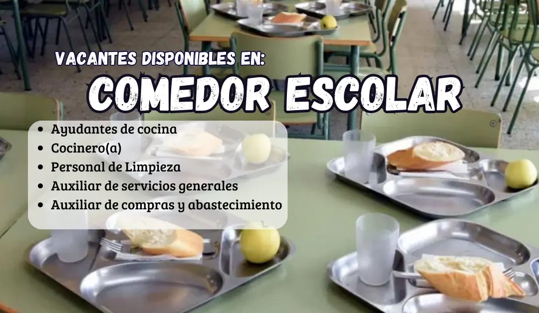  27 VACANTES DISPONIBLES PARA COMEDOR ESCOLAR | POSTULA AHORA