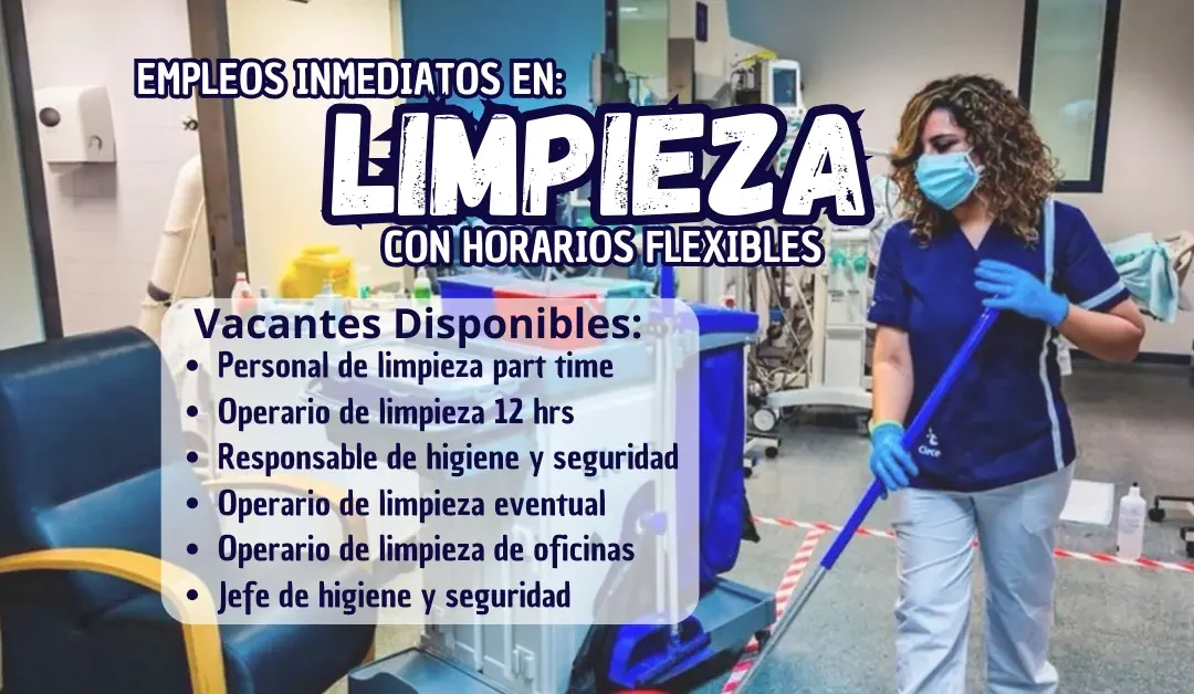 EMPLEOS INMEDIATOS EN LIMPIEZA CON HORARIOS FLEXIBLES