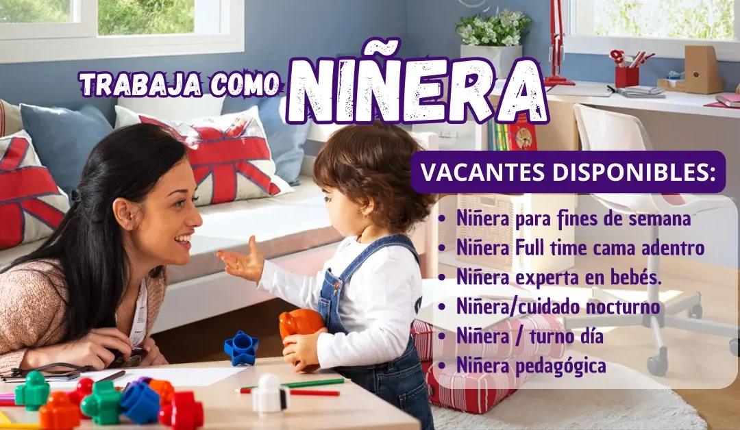 TRABAJA COMO NIÑERA |  Flexibilidad / Buen Sueldo y Trabajo Gratificante 👶