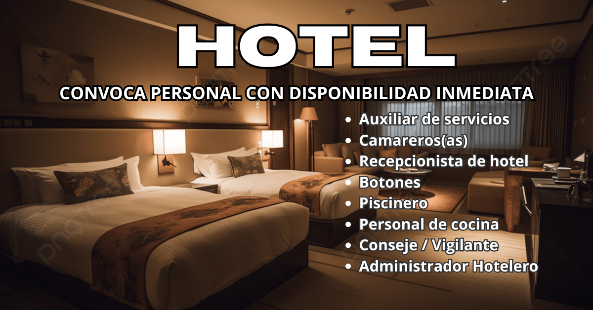 HOTEL 5 ESTRELLAS CONVOCA PERSONAL CON DISPONIBILIDAD INMEDIATA